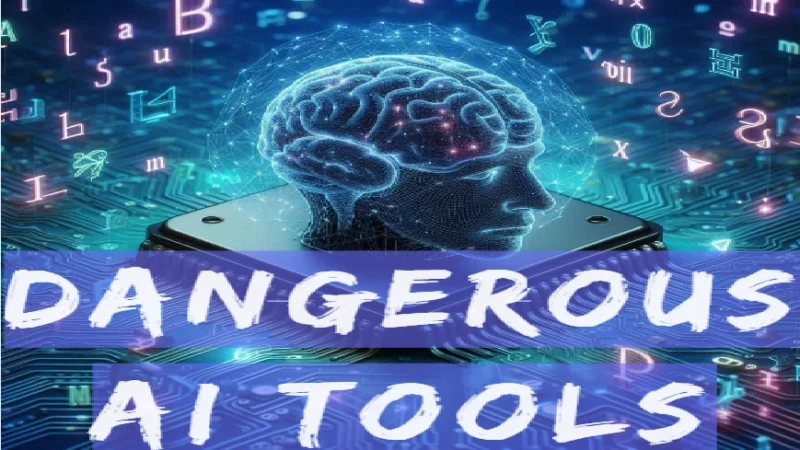 Dangerous AI Tools